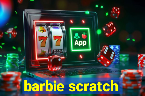 barbie scratch